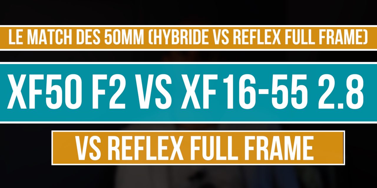 Comparatif  XF50 F2 WR vs XF16-55 F2.8