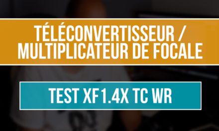 Téléconvertisseur / Multiplicateur de focale : quel impact ? + TEST XF1.4X