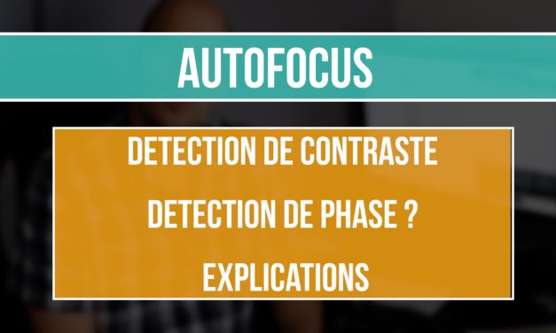 AutoFocus : Détection de contraste ou Corrélation de phase
