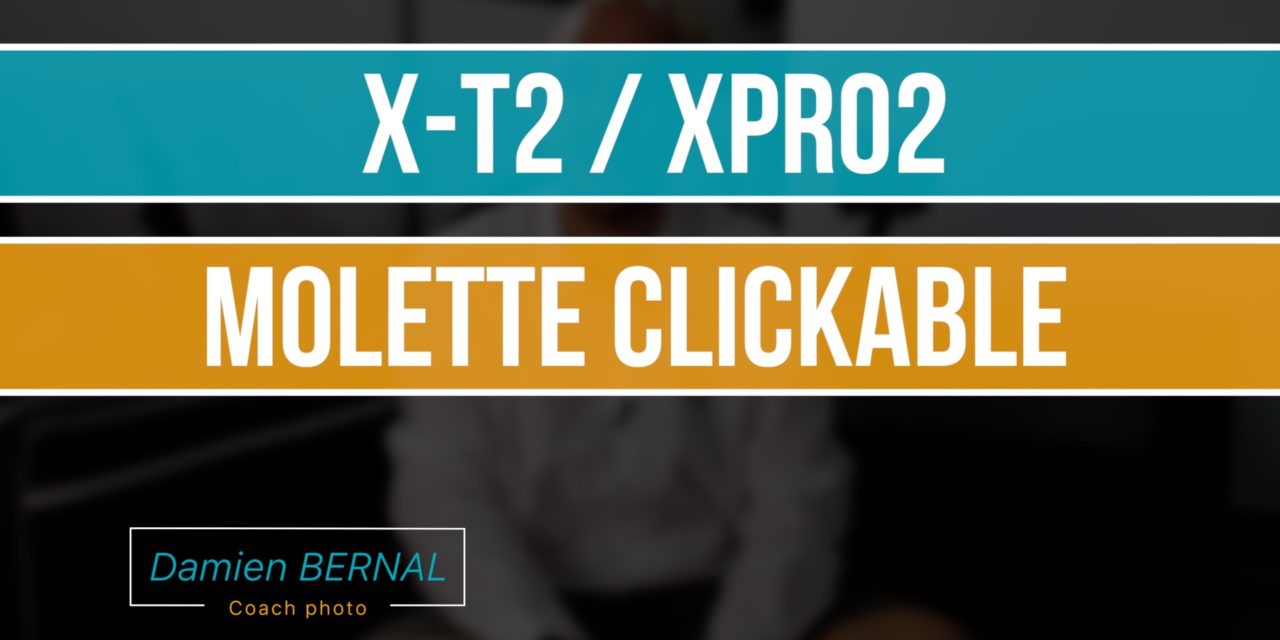 X-T2 : Et maintenant, une molette clickable