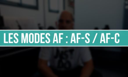 Mode AutoFocus AF : AF-S ou AF-C