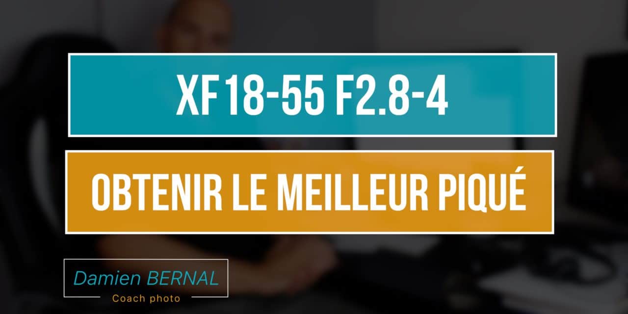XF18-55 F2.8-4 : la meilleure ouverture