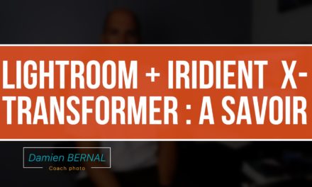 Lightroom + Iridient X-Transformer améliore les RAW et Workflow