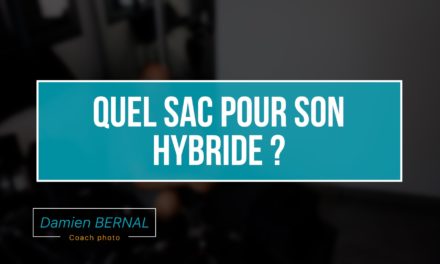 Quel choix de sac pour un appareil photo hybride ?