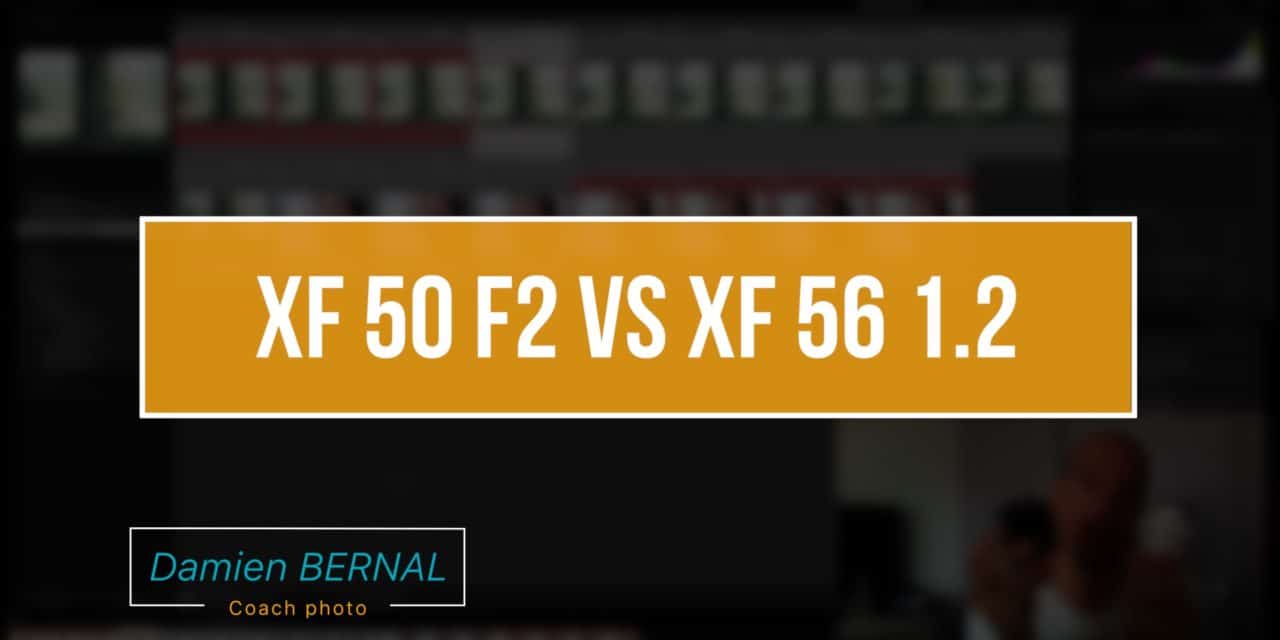 Comparatif Fujinon XF 56 F1.2 et XF 50 F2