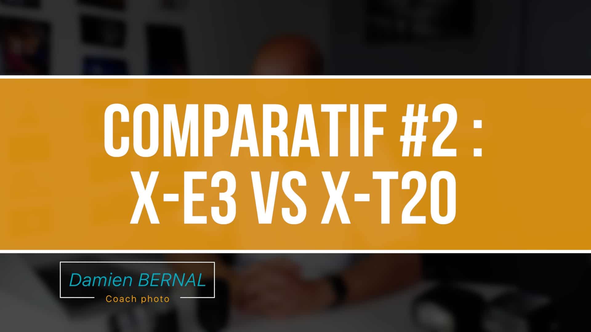 guide X-E3 vs X-T20