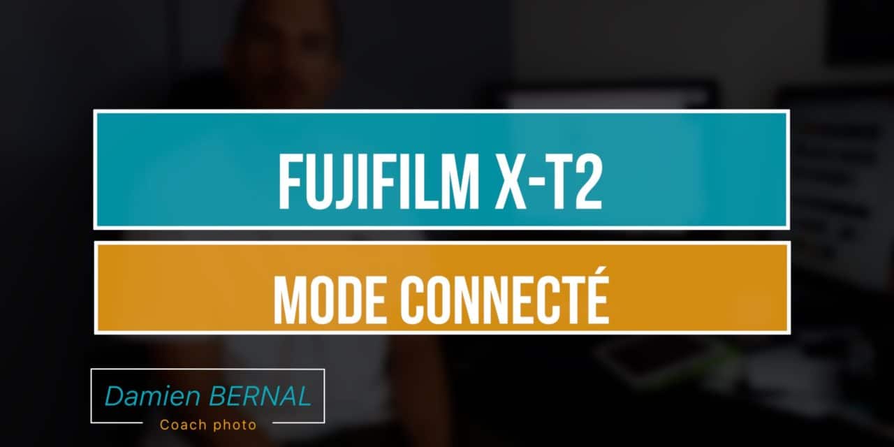 Fujifilm : mode connecté – présentation