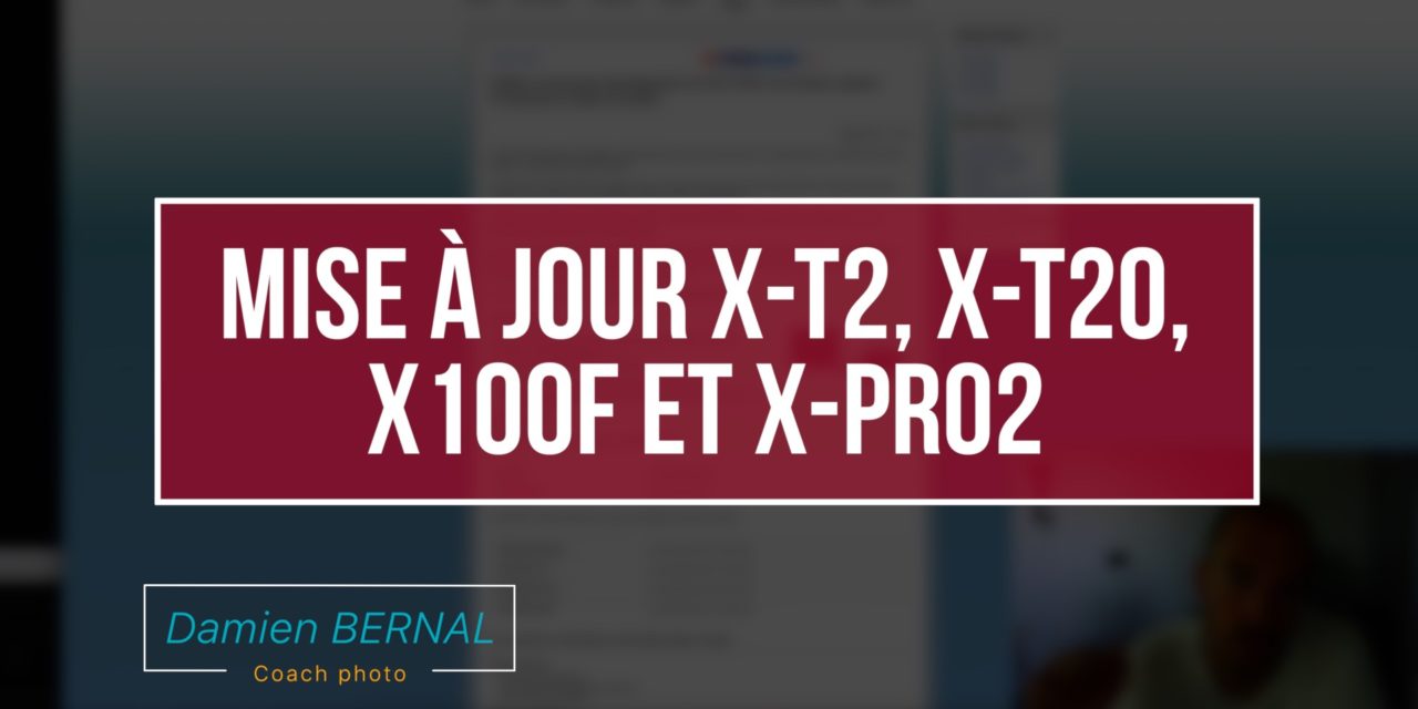 Mise à jour X-T2, X-T20, X100F et X-Pro2 (fin 2017)