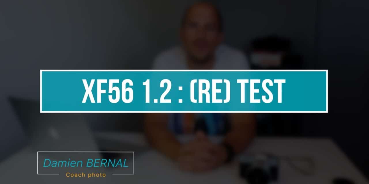 Fujifilm XF 56mm f1.2 : (re) Test