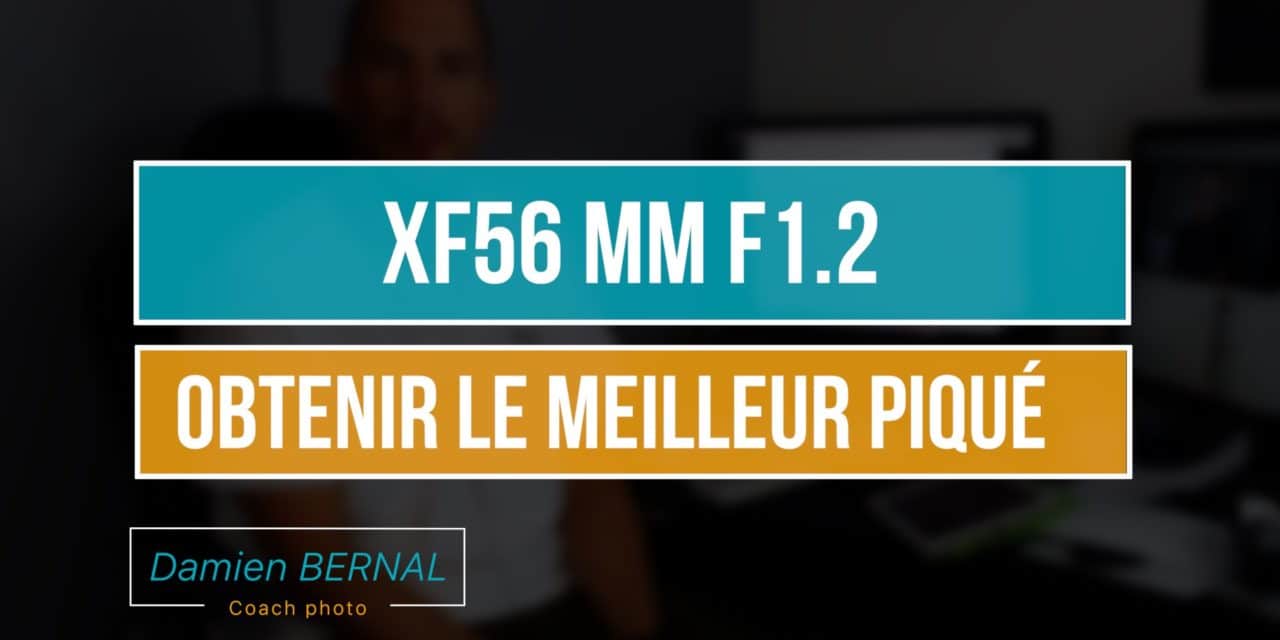 XF 56 mm F1.2 : Quelle est la meilleure ouverture