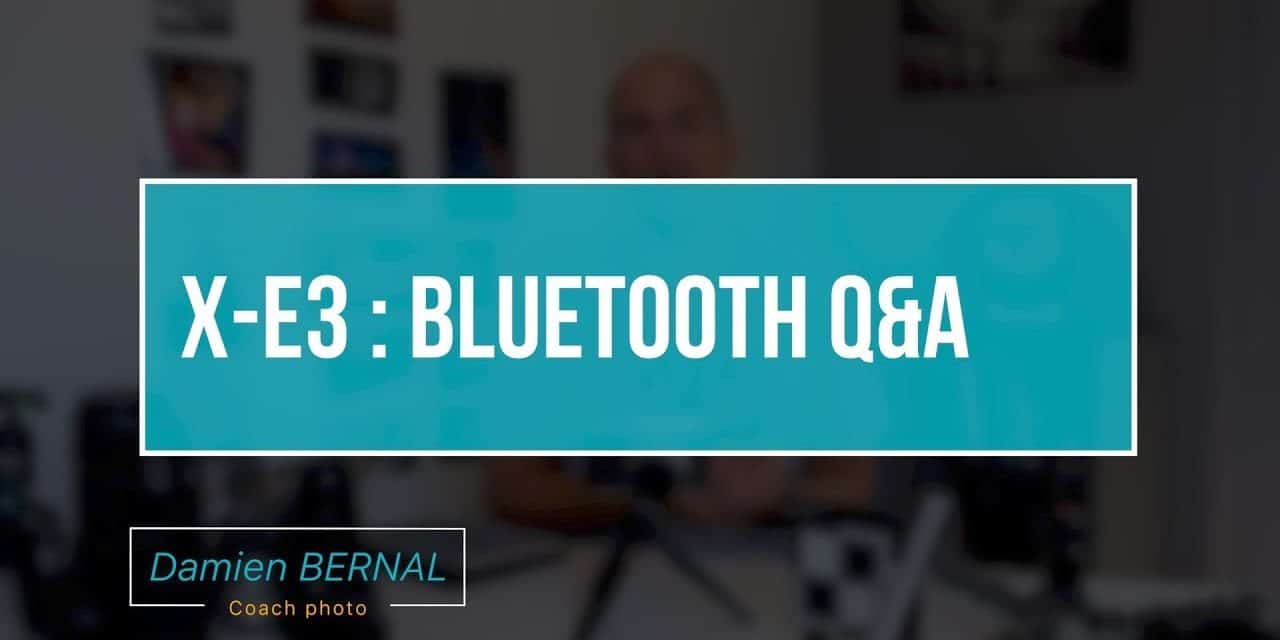 Fujifilm X-E3 : Bluetooth Q&A