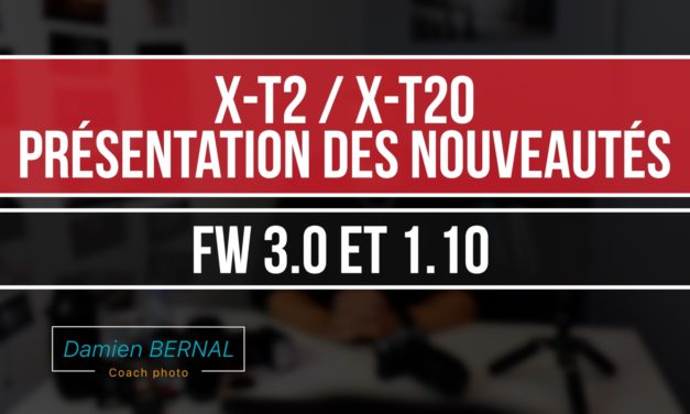 X-T2 / X-T20 : Présentation des nouveautés (Fw 3.0 et 1.10)