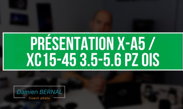 Présentation Fujifilm X-A5 et XC15-45 3.5-5.6 OIS PZ
