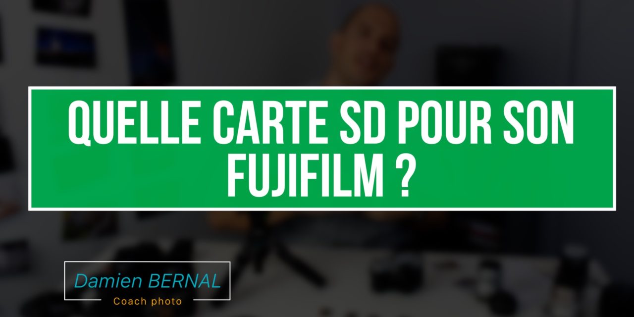 Quelle carte SD pour son Fujifilm X ?