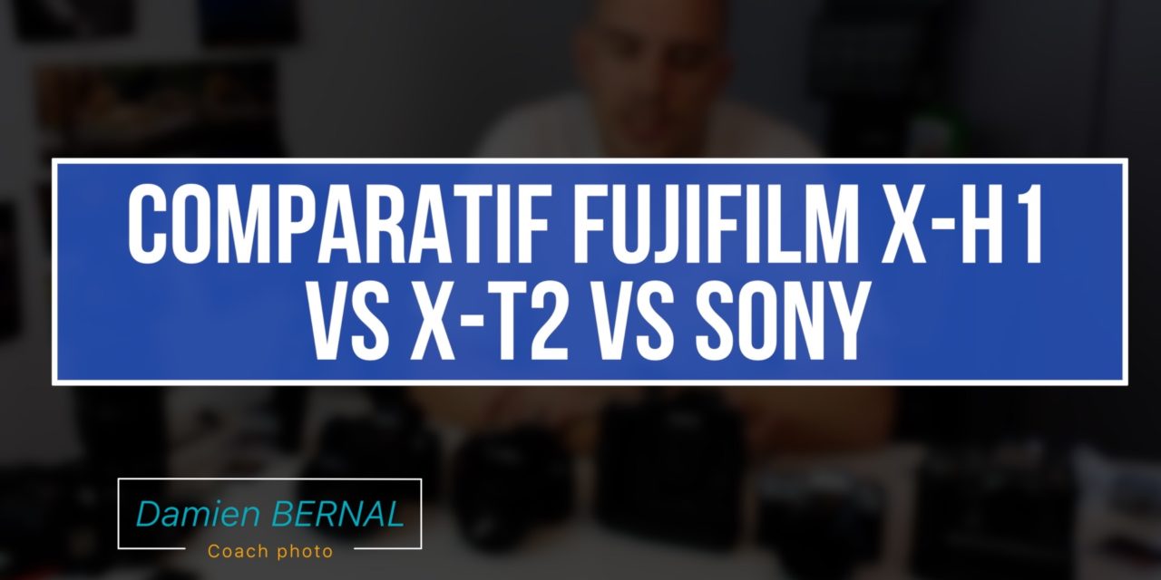 Comparatif Fujifilm X-H1 vs X-T2 vs Sony A7 III