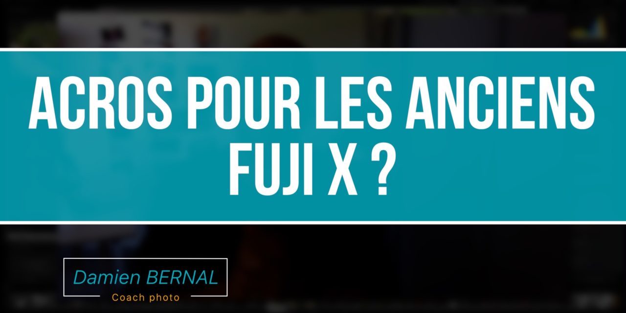 Astuce : ACROS pour Fujifilm X-T1 ou  X-T10 (et les autres X) ?