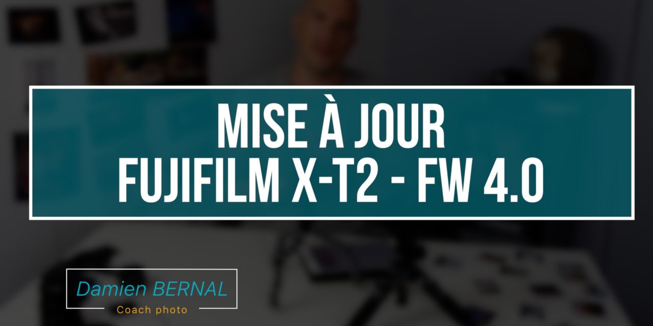 Fujifilm X-T2 : Firmware 4 – Présentation détaillée