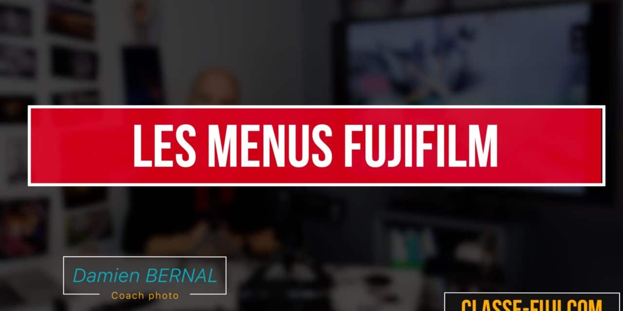 Comprendre les menus Fujifilm X : Bonne ergonomie ?
