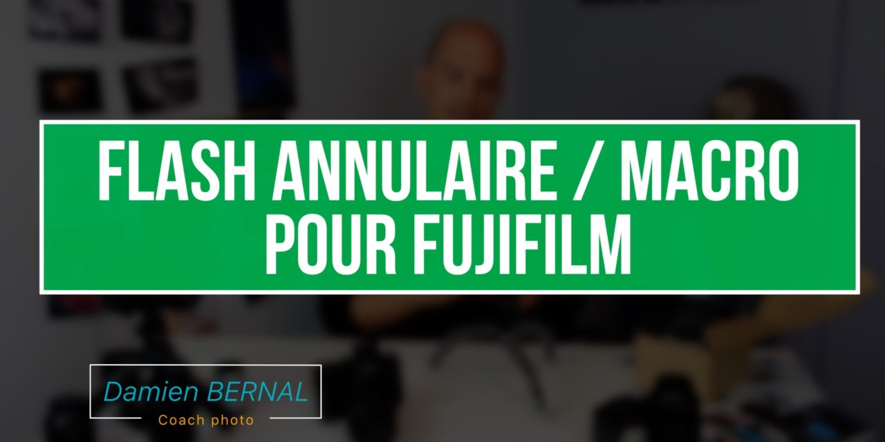Fujifilm X : Flash annulaire pour la MACRO