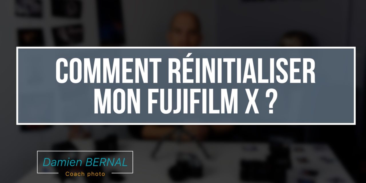 Comment réinitialiser (reset) son Fujifilm X ?