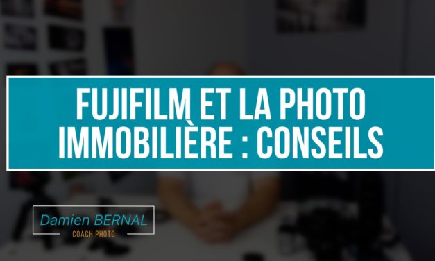 Fujifilm & Photo immobilière : conseils de réglages