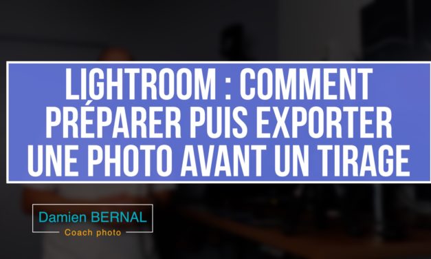 Lightroom : Préparer puis exporter une photo pour un tirage photo