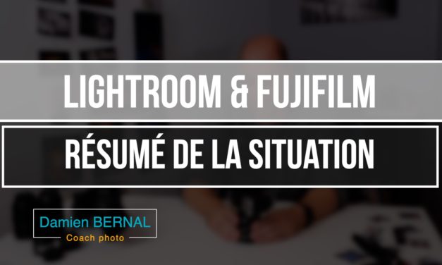 Lightroom & Fujifilm : Résumé de la situation