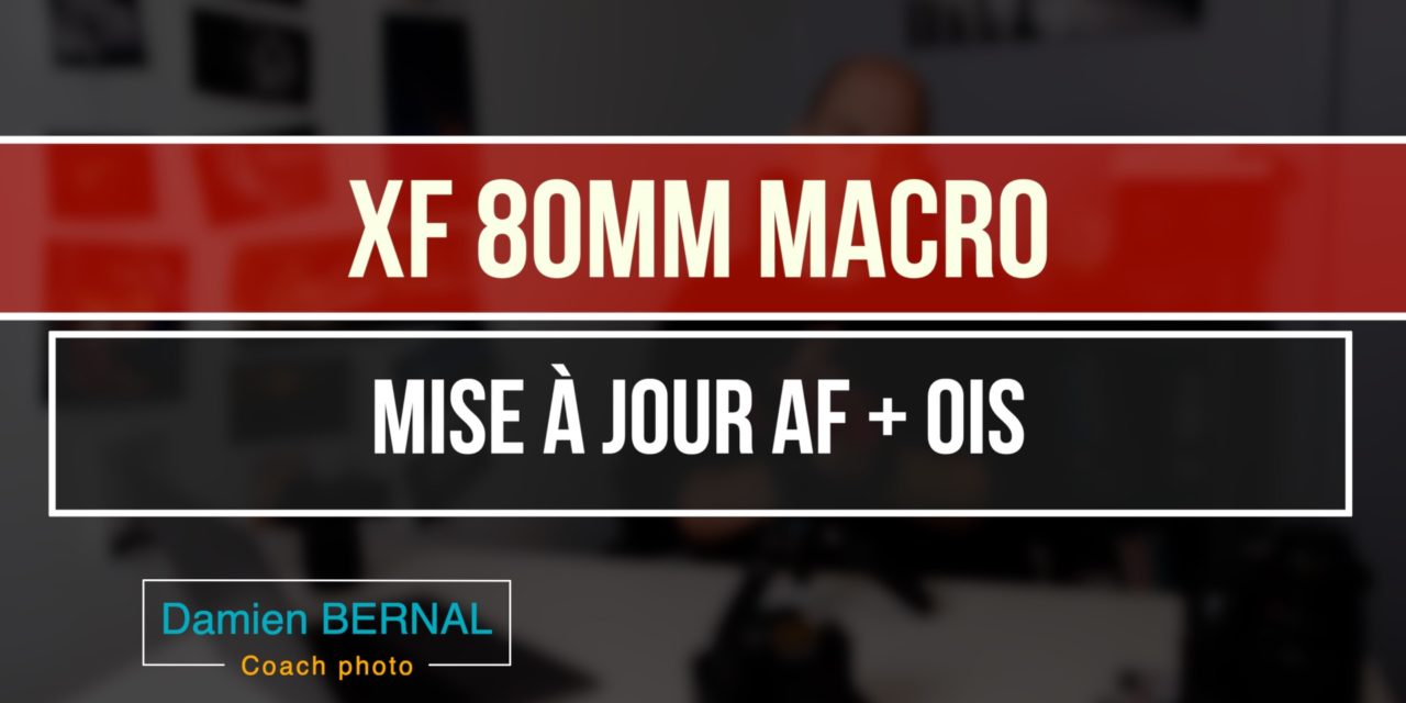 XF 80mm F2.8 MACRO : Mise à jour