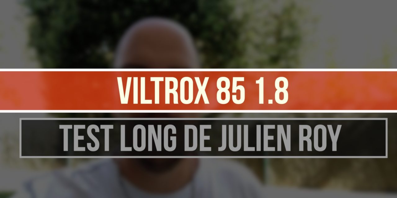 Test du Viltrox 85 mm f/1.8 par Julien ROY