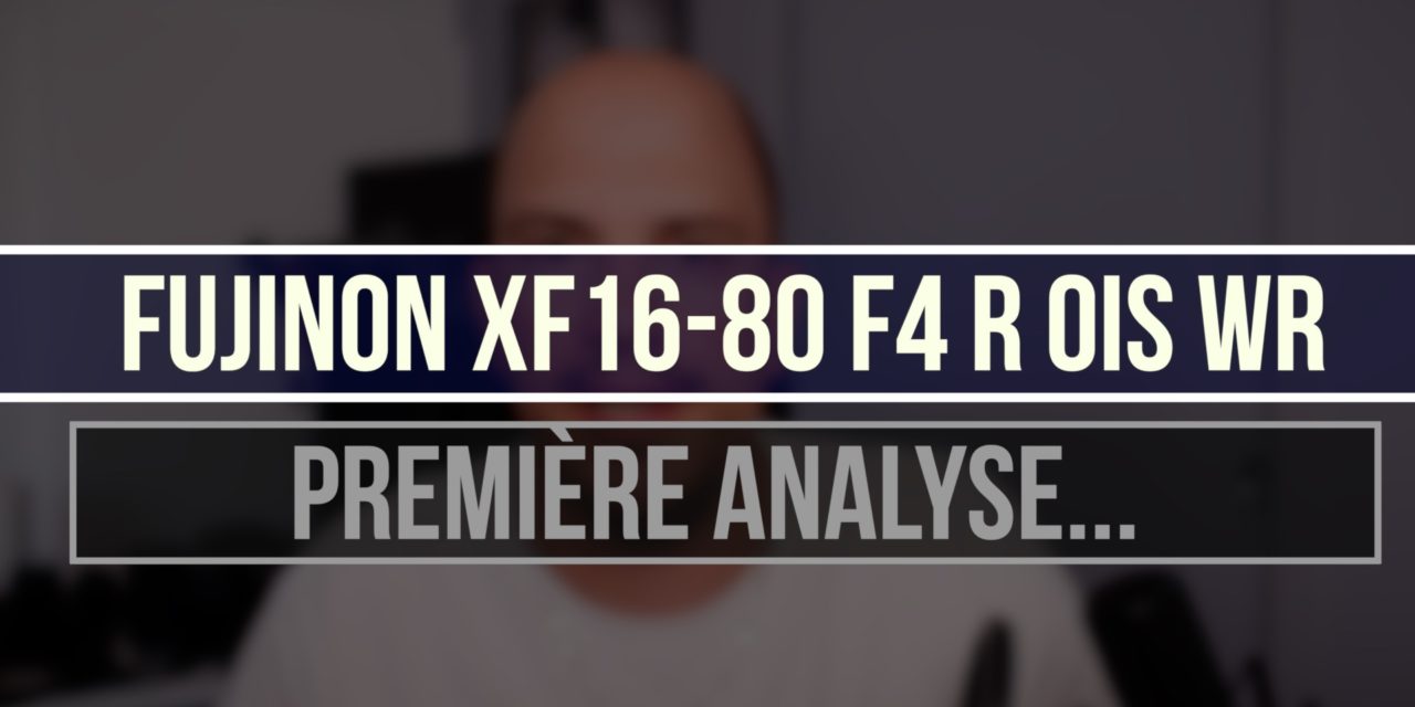 XF16-80mm F4 R OIS WR : Première analyse