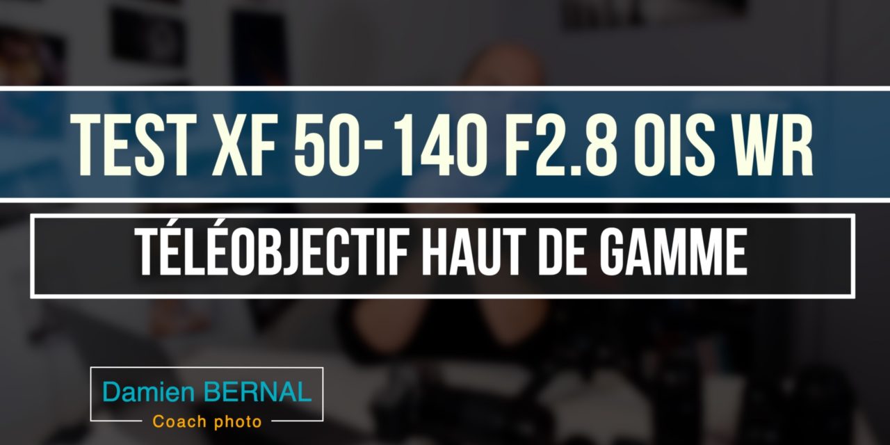 Test Fujifilm XF 50-140mm f2.8 OIS WR : Qualité pro