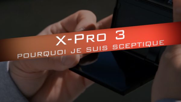 test X-Pro3 : Pourquoi je l'aime pas