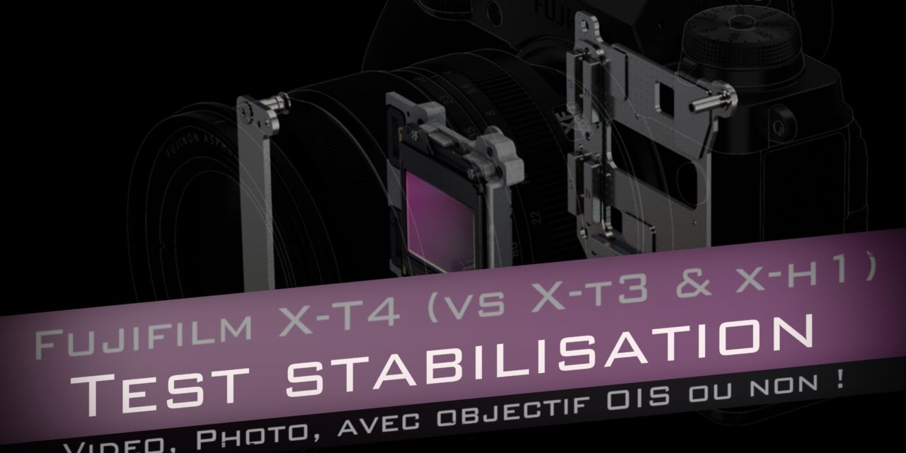 X-T4 : Test de la Stabilisation en Photo et Vidéo