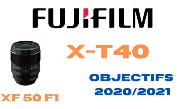 Les dernières nouveautés Fujifilm : objectifs 2020-2021 et X-T40